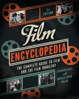 Film Encyclopedia 7th Edition The Complete Guide to Film and the Film Industry 7th 9780062026156 Front Cover