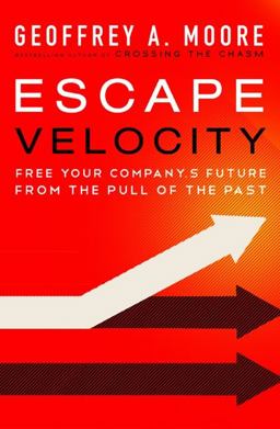 Escape Velocity Free Your Company's Future from the Pull of the Past  9780062040893 Front Cover