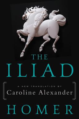 Iliad A New Translation by Caroline Alexander  9780062046284 Front Cover