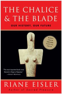 Chalice and the Blade Our History, Our Future---Updated with a New Epilogue 2011 9780062046307 Front Cover