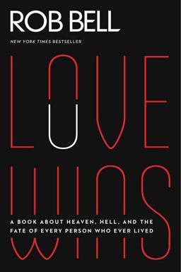 Love Wins A Book about Heaven, Hell, and the Fate of Every Person Who Ever Lived  9780062049650 Front Cover
