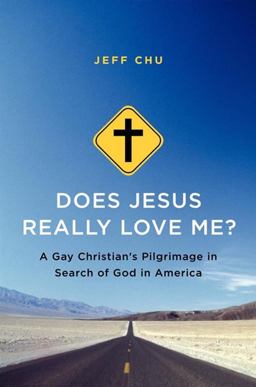 Does Jesus Really Love Me? A Gay Christian's Pilgrimage in Search of God in America  9780062049735 Front Cover