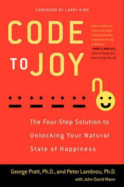 Code to Joy The Four-Step Solution to Unlocking Your Natural State of Happiness  9780062059413 Front Cover