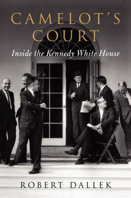 Camelot's Court Inside the Kennedy White House  9780062065841 Front Cover