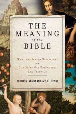 Meaning of the Bible What the Jewish Scriptures and Christian Old Testament Can Teach Us  9780062067739 Front Cover