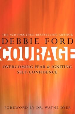 Courage Overcoming Fear and Igniting Self-Confidence  9780062068927 Front Cover