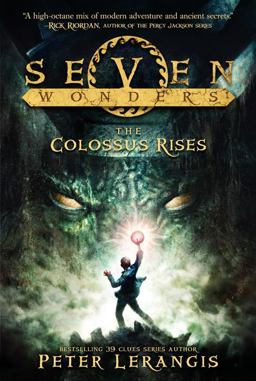 Seven Wonders Book 1: the Colossus Rises Seven Wonders Book 1: the Colossus Rises