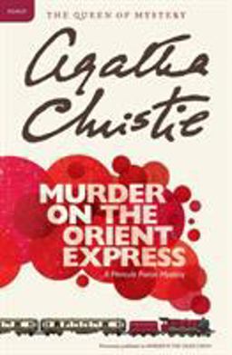 Murder on the Orient Express A Hercule Poirot Mystery: the Official Authorized Edition  9780062073495 Front Cover