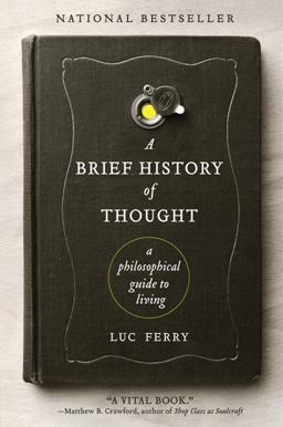 Brief History of Thought A Philosophical Guide to Living  9780062074249 Front Cover