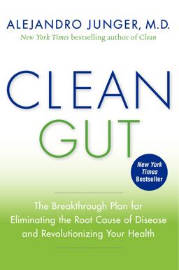 Clean Gut The Breakthrough Plan for Eliminating the Root Cause of Disease and Revolutionizing Your Health  9780062075871 Front Cover
