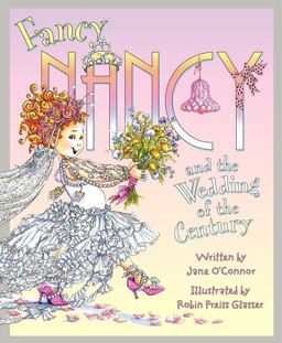 Fancy Nancy and the Wedding of the Century  9780062083197 Front Cover