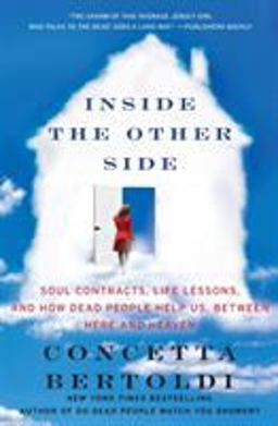 Inside the Other Side Soul Contracts, Life Lessons, and How Dead People Help Us, Between Here and Heaven  9780062087409 Front Cover