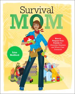 Survival Mom How to Prepare Your Family for Everyday Disasters and Worst-Case Scenarios  9780062089465 Front Cover