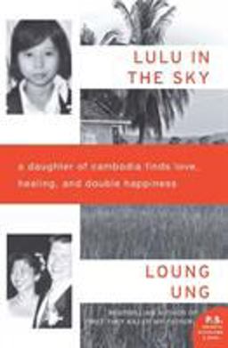 Lulu in the Sky A Daughter of Cambodia Finds Love, Healing, and Double Happiness  9780062091918 Front Cover