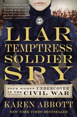 Liar, Temptress, Soldier, Spy Four Women Undercover in the Civil War  9780062092908 Front Cover