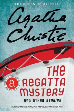 Regatta Mystery and Other Stories Featuring Hercule Poirot, Miss Marple, and Mr. Parker Pyne  9780062094407 Front Cover