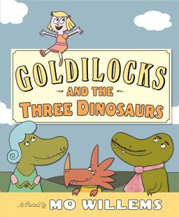 Goldilocks and the Three Dinosaurs As Retold by Mo Willems  9780062104182 Front Cover