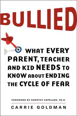 Bullied What Every Parent, Teacher, and Kid Needs to Know about Ending the Cycle of Fear  9780062105080 Front Cover