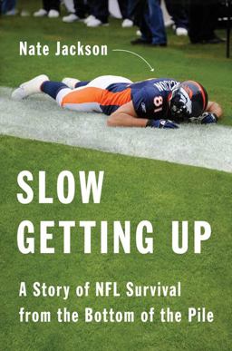 Slow Getting Up A Story of NFL Survival from the Bottom of the Pile  9780062108029 Front Cover