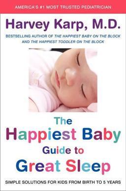 Happiest Baby Guide to Great Sleep Simple Solutions for Kids from Birth to 5 Years  9780062113313 Front Cover
