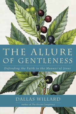 Allure of Gentleness Defending the Faith in the Manner of Jesus  9780062114099 Front Cover
