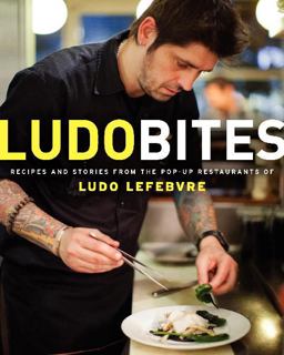 LudoBites Recipes and Stories from the Pop-Up Restaurants of Ludo Lefebvre  9780062114839 Front Cover