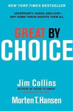 Great by Choice Uncertainty, Chaos, and Luck--Why Some Thrive Despite Them All  9780062120991 Front Cover