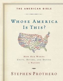 American Bible-Whose America Is This? How Our Words Unite, Divide, and Define a Nation  9780062123459 Front Cover
