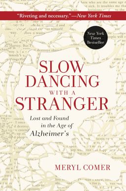 Slow Dancing with a Stranger Lost and Found in the Age of Alzheimer's  9780062130853 Front Cover