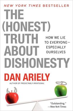 Honest Truth about Dishonesty How We Lie to Everyone--Especially Ourselves  9780062183613 Front Cover