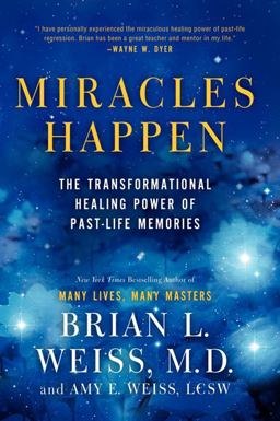 Miracles Happen The Transformational Healing Power of Past-Life Memories  9780062201232 Front Cover