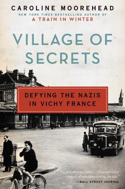Village of Secrets Defying the Nazis in Vichy France  9780062202482 Front Cover