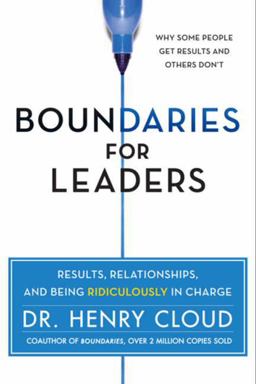 Boundaries for Leaders Results, Relationships, and Being Ridiculously in Charge  9780062206336 Front Cover
