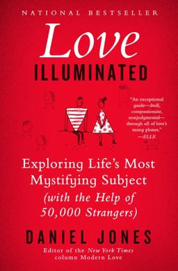 Love Illuminated Exploring Life's Most Mystifying Subject (with the Help of 50,000 Strangers)  9780062211170 Front Cover