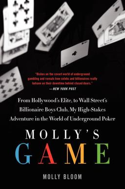 Molly's Game The True Story of the 26-Year-Old Woman Behind the Most Exclusive, High-Stakes Underground Poker Game in the World  9780062213082 Front Cover