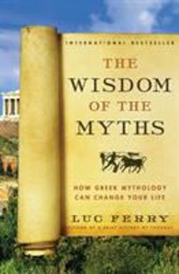 Wisdom of the Myths How Greek Mythology Can Change Your Life  9780062215451 Front Cover