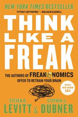 Think Like a Freak The Authors of Freakonomics Offer to Retrain Your Brain  9780062218346 Front Cover