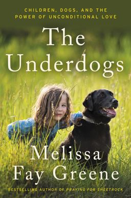 Underdogs Children, Dogs, and the Power of Unconditional Love  9780062218513 Front Cover
