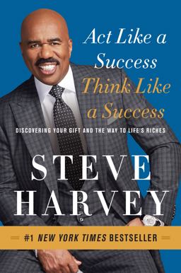 Act Like a Success, Think Like a Success Discovering Your Gift and the Way to Life's Riches  9780062220332 Front Cover