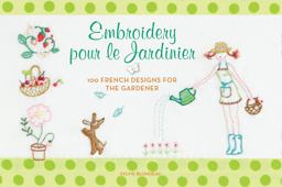 Embroidery Pour le Jardinier 100 French Designs for the Gardener  9780062222657 Front Cover