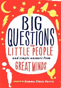 Big Questions from Little People And Simple Answers from Great Minds  9780062223227 Front Cover