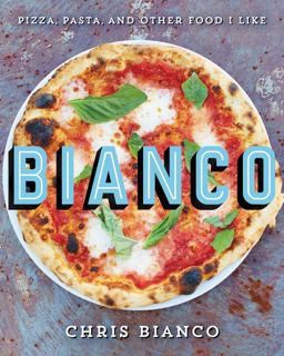 Bianco Pizza, Pasta, and Other Food I Like  9780062224378 Front Cover