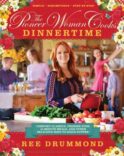 Pioneer Woman Cooks--Dinnertime Comfort Classics, Freezer Food, 16-Minute Meals, and Other Delicious Ways to Solve Supper!  9780062225245 Front Cover