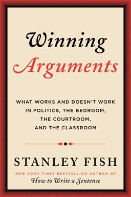 Winning Arguments What Works and Doesn't Work in Politics, the Bedroom, the Courtroom, and the Classroom  9780062226655 Front Cover