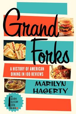 Grand Forks A History of American Dining in 128 Reviews  9780062228895 Front Cover