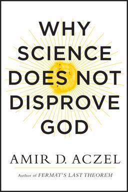 Why Science Does Not Disprove God  9780062230591 Front Cover