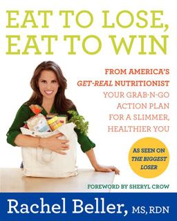 Eat to Lose, Eat to Win Your Grab-N-Go Action Plan for a Slimmer, Healthier You  9780062231819 Front Cover