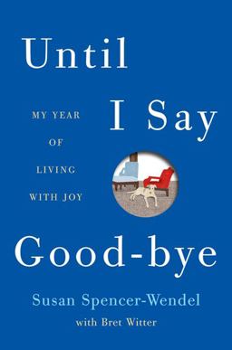 Until I Say Good-Bye My Year of Living with Joy  9780062241450 Front Cover