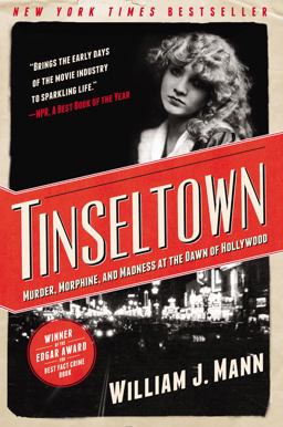Tinseltown Murder, Morphine, and Madness at the Dawn of Hollywood  9780062242198 Front Cover