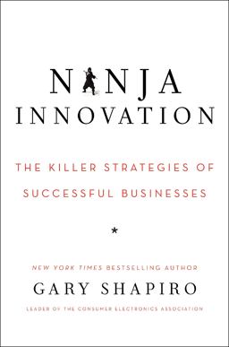 Ninja Innovation The Ten Killer Strategies of the World's Most Successful Businesses  9780062242327 Front Cover